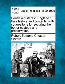 portada parish registers in england: their history and contents, with suggestions for securing their better custody and preservation. (en Inglés)