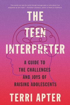 portada The Teen Interpreter: A Guide to the Challenges and Joys of Raising Adolescents (en Inglés)