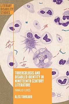 portada Tuberculosis and Disabled Identity in Nineteenth Century Literature: Invalid Lives (Literary Disability Studies)
