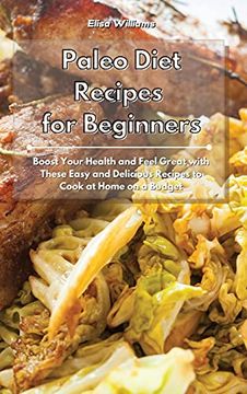 portada Paleo Diet Recipes for Beginners: Boost Your Health and Feel Great With These Easy and Delicious Recipes to Cook at Home on a Budget (in English)