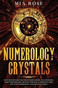 portada Numerology & Crystals: Have Unstoppable Success in Your Career, Relationships, Make Your Dreams a Reality and Heal & Empower Your Life With Numerology and Crystal Energy 