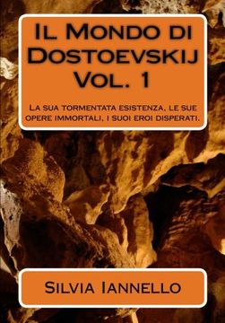 portada Il Mondo di Dostoevskij: La sua tormentata esistenza, le sue opere immortali, i suoi eroi disperati. Volume primo (Volume 1) (Italian Edition)