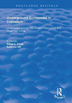 portada Underground Economies in Transition: Unrecorded Activity, tax Evasion, Corruption and Organized Crime (Routledge Revivals) 