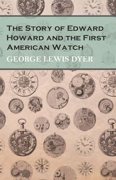portada The Story of Edward Howard and the First American Watch (en Inglés)