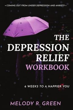 portada The Depression Relief Workbook: 6 weeks to a happier you (en Inglés)