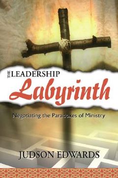 portada the leadership labyrinth: negotiating the paradoxes of ministry (in English)