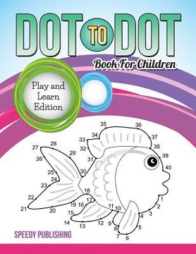 portada Dot To Dot Book For Children: Play and Learn Edition (in English)