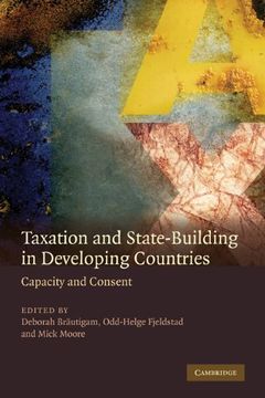 portada Taxation and State-Building in Developing Countries Hardback: Capacity and Consent (en Inglés)