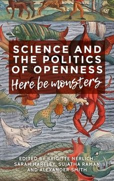 portada Science, Politics and the Dilemmas of Openness: Here be Monsters (en Inglés)