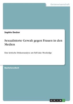 portada Sexualisierte Gewalt gegen Frauen in den Medien: Eine kritische Diskursanalyse am Fall Luke Mockridge (in German)