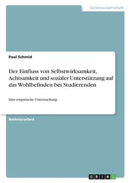 portada Der Einfluss von Selbstwirksamkeit, Achtsamkeit und sozialer Unterstützung auf das Wohlbefinden bei Studierenden: Eine empirische Untersuchung (in German)