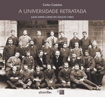 portada A Universidade Retratada: Jules David-Cavaz en Galicia (1882) (Ilustrada) (en Gallego)
