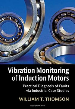 portada Vibration Monitoring of Induction Motors: Practical Diagnosis of Faults Via Industrial Case Studies (in English)
