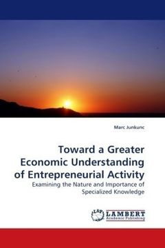portada Toward a Greater Economic Understanding of Entrepreneurial Activity: Examining the Nature and Importance of Specialized Knowledge