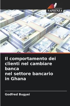 portada Il comportamento dei clienti nel cambiare banca nel settore bancario in Ghana (en Italiano)