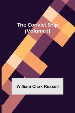 portada The Convict Ship (Volume I) (in English)