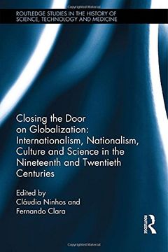 portada Closing the Door on Globalization: Internationalism, Nationalism, Culture and Science in the Nineteenth and Twentieth Centuries (en Inglés)