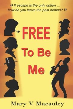 portada FREE To Be Me: Historical Drama: Beautifully Intertwining Stories Spanning 200 Years And Two Continents. (en Inglés)