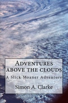 portada Adventure above the clouds: A Slick Moaner Adventure (in English)