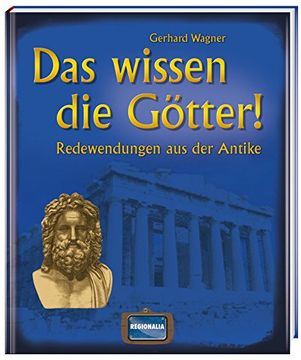 portada Das wissen die Götter!: Redewendungen aus der Antike (in German)