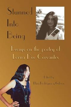 portada stunned into being: essays on the poetry of lorna dee cervantes (en Inglés)