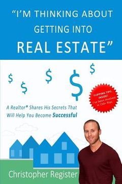 portada I'm thinking about getting into real estate: A realtor shares his secrets that will help you become successful (in English)