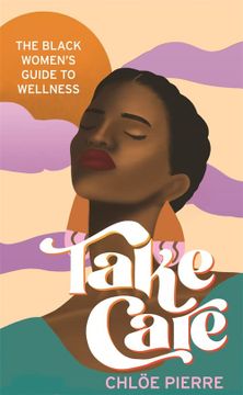 portada Take Care: The Black Women’S Guide to Wellness (en Inglés)