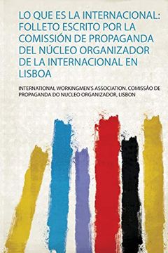 portada Lo que es la Internacional: Folleto Escrito por la Comissión de Propaganda del Núcleo Organizador de la Internacional en Lisboa