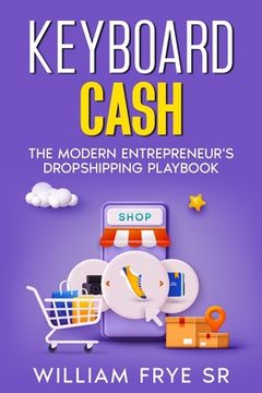 portada Keyboard Cash: The Modern Entrepreneur's Dropshipping Playbook (en Inglés)