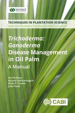 portada Trichoderma - Ganoderma Disease Control in Oil Palm: A Manual (en Inglés)