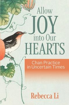 portada Allow Joy into Our Hearts: Chan Practice in Uncertain Times (en Inglés)