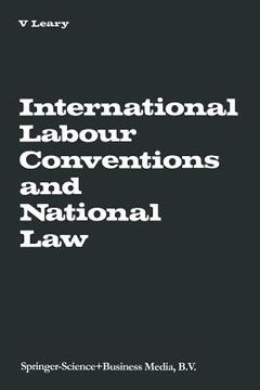 portada International Labour Conventions and National Law: The Effectiveness of the Automatic Incorporation of Treaties in National Legal Systems (in English)