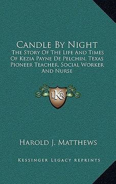 portada candle by night: the story of the life and times of kezia payne de pelchin, texas pioneer teacher, social worker and nurse (in English)