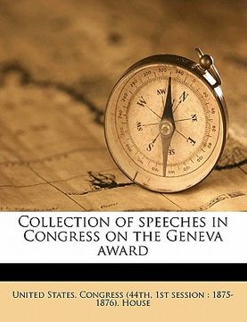 portada collection of speeches in congress on the geneva award (en Inglés)