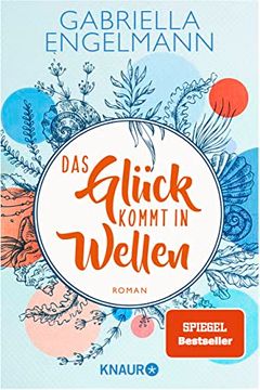 portada Das Glück Kommt in Wellen: Roman. Charmant-Idyllische Kleinstadt-Buchreihe um Familiengeheimnisse, Freundschaft und Liebe (Zauberhaftes Lütteby, Band 2) (en Alemán)