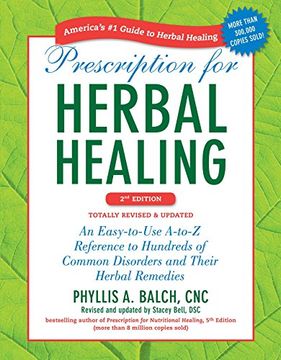 portada Prescription for Herbal Healing, 2nd Edition: An Easy-To-Use A-To-Z Reference to Hundreds of Common Disorders and Their Herbal Remedies (en Inglés)
