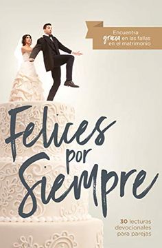 portada Felices por Siempre: 30 Lecturas Devocionales Para Parejas (in Spanish)