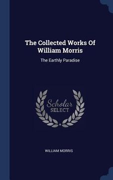 portada The Collected Works Of William Morris: The Earthly Paradise