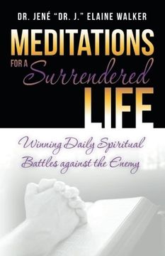 portada Meditations for a Surrendered Life: Winning Daily Spiritual Battles Against the Enemy (in English)