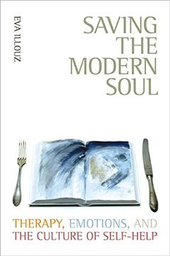 portada Saving the Modern Soul: Therapy, Emotions, and the Culture of Self-Help (in English)