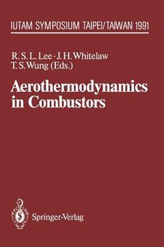 portada aerothermodynamics in combustors: iutam symposium taipei, taiwan, 1991 (en Inglés)