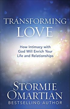 portada Transforming Love: How Intimacy With god Will Enrich Your Life and Relationships (en Inglés)
