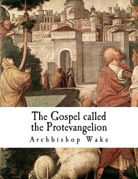 portada The Gospel called the Protevangelion: The Gospel of James (en Inglés)