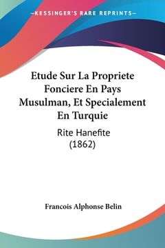 portada Etude Sur La Propriete Fonciere En Pays Musulman, Et Specialement En Turquie: Rite Hanefite (1862) (in French)