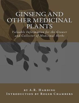 portada Ginseng and Other Medicinal Plants: Valuable Information for the Grower and Collector of Medicinal Herbs (en Inglés)