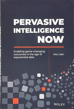 portada Pervasive Intelligence Now: Enabling Game-Changing Outcomes in the Age of Exponential Data (en Inglés)