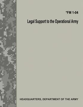portada Legal Support to the Operational Army (FM 1-04) (en Inglés)