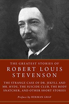 portada The Greatest Stories of Robert Louis Stevenson: Strange Case of dr. Jekyll and mr. Hyde, the Suicide Club, the Body Snatcher, and Other Short Stories (en Inglés)