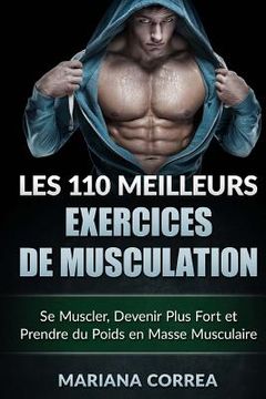 portada LES 110 MEILLEURS EXERCICES De MUSCULATION: Se Muscler, Devenir Plus Fort et Prendre du Poids en Masse Musculaire (in French)