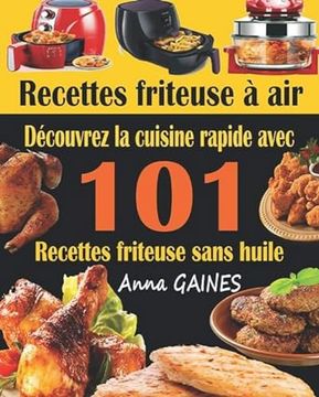 portada Recettes Friteuse à Air: Découvrez la Cuisine Rapide Avec 101 Recettes Friteuse Sans Huile; Recettes Faciles et Délicieuses Pour des Repas Rapides et Sains (in French)